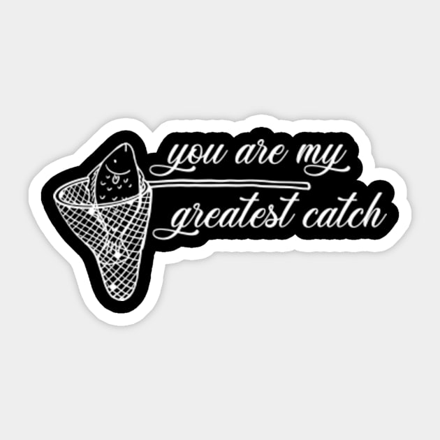 You are my greatest catch, best catch, gift for husband, gift for fiance, valentines day gift, fishing, love to fish Sticker by BenX